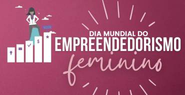 Dia Mundial do Empreendedorismo Feminino