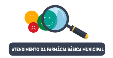 PESQUISA DE SATISFAÇÃO DO ATENDIMENTO DA FARMÁCIA BÁSICA MUNICIPAL