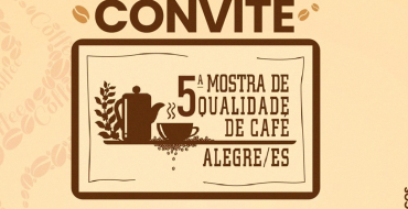 5ª MOSTRA DE QUALIDADE DE CAFÉ EM ALEGRE-ES!